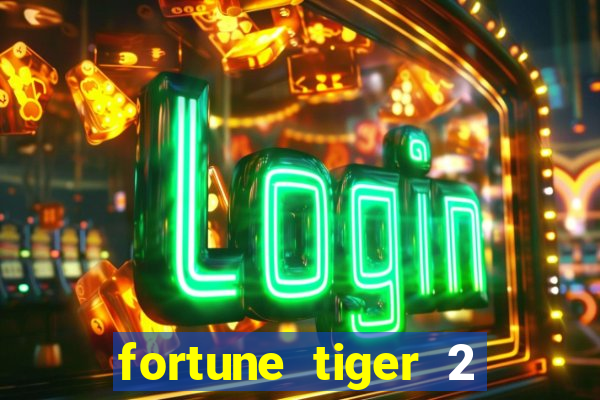 fortune tiger 2 revenge plataforma