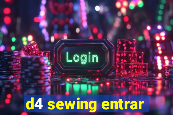 d4 sewing entrar