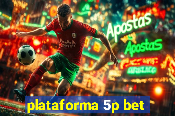 plataforma 5p bet