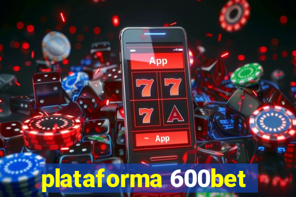 plataforma 600bet