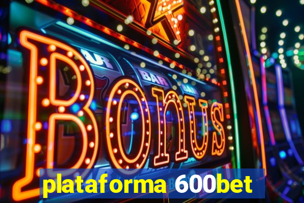 plataforma 600bet