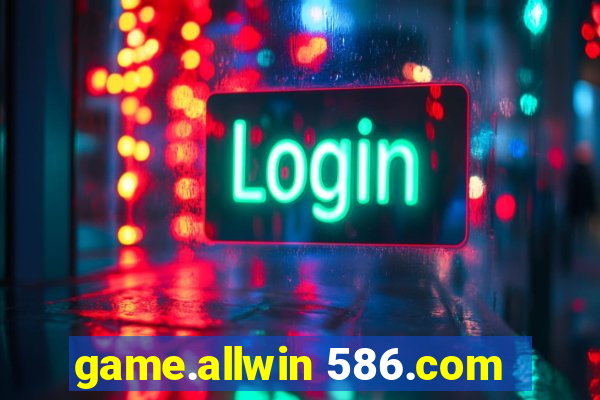 game.allwin 586.com