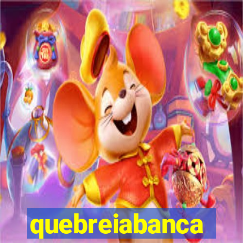quebreiabanca