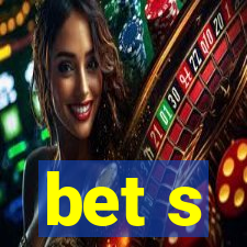 bet s