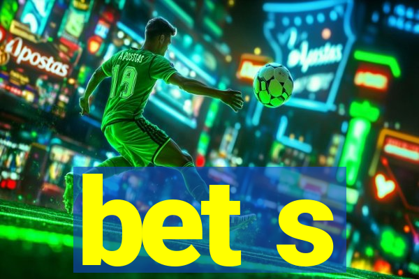 bet s