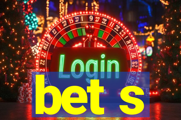 bet s