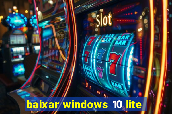 baixar windows 10 lite