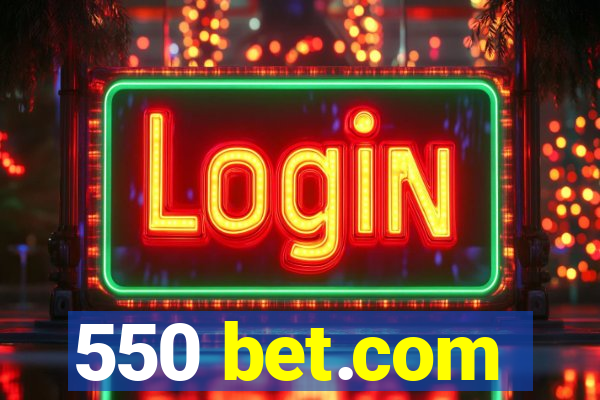 550 bet.com