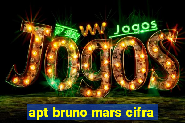 apt bruno mars cifra