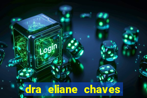 dra eliane chaves ginecologista botafogo