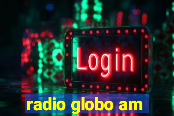 radio globo am