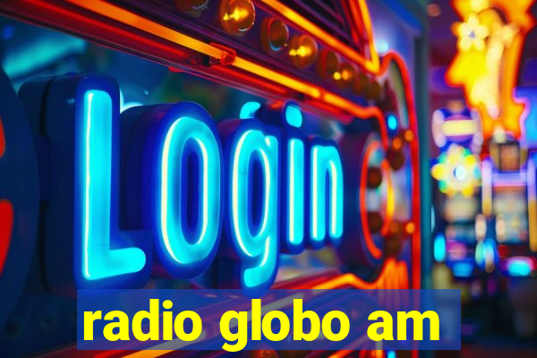 radio globo am