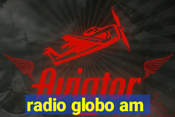 radio globo am