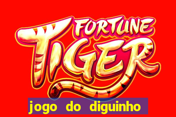 jogo do diguinho para ganhar dinheiro