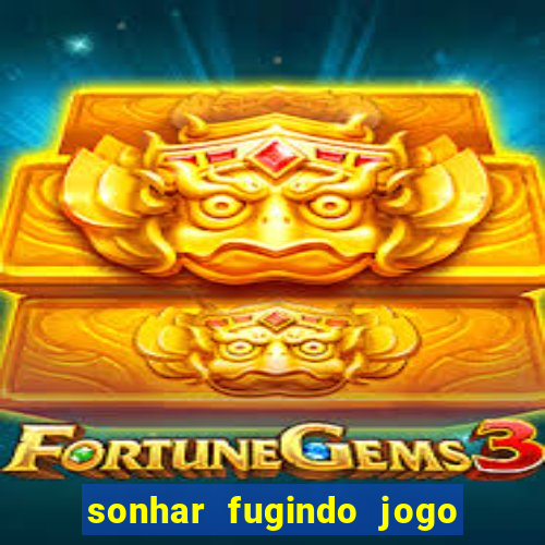 sonhar fugindo jogo do bicho