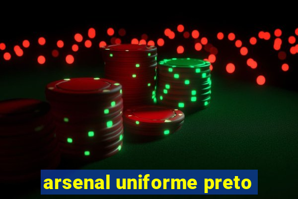 arsenal uniforme preto