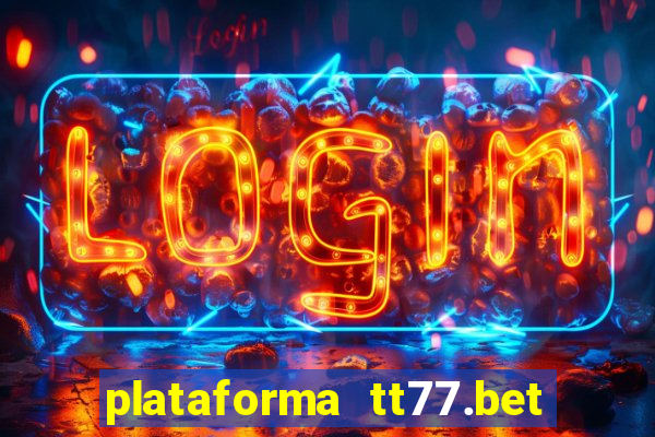 plataforma tt77.bet paga mesmo