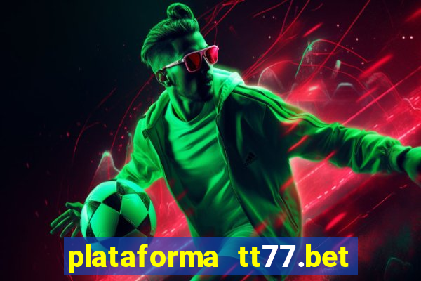 plataforma tt77.bet paga mesmo
