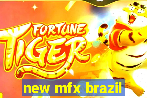new mfx brazil