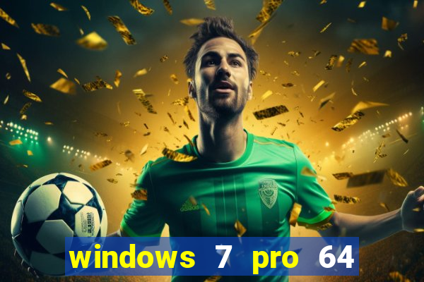 windows 7 pro 64 bits iso download