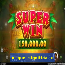 o que significa x no sportingbet