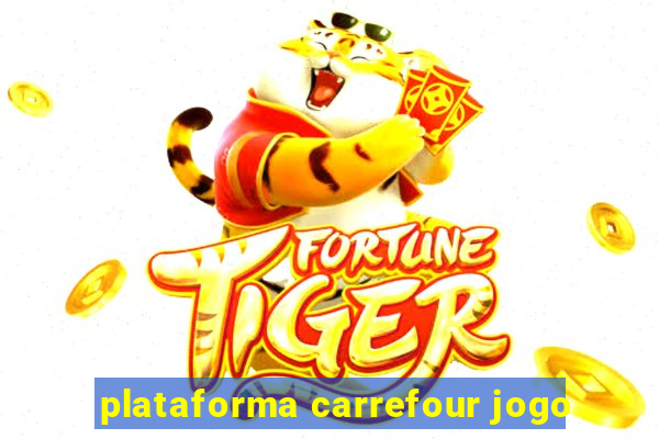 plataforma carrefour jogo