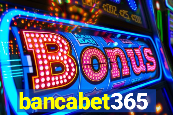bancabet365
