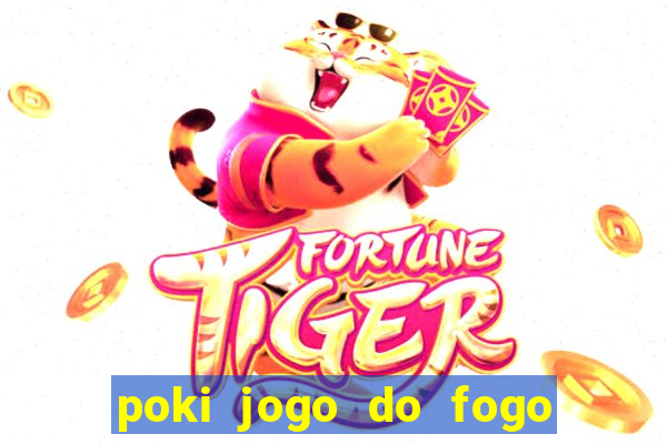 poki jogo do fogo e agua