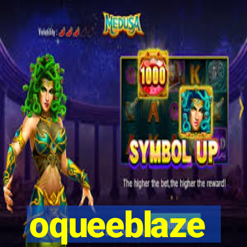 oqueeblaze