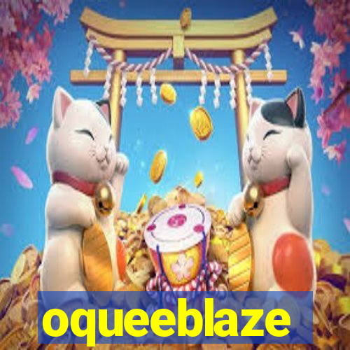 oqueeblaze