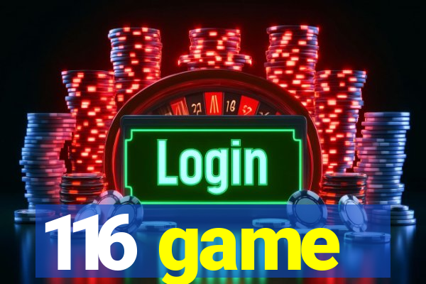 116 game
