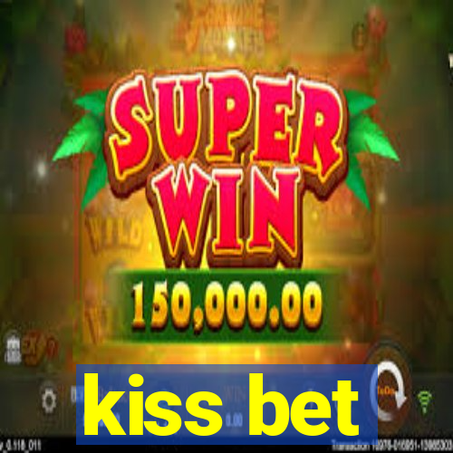 kiss bet