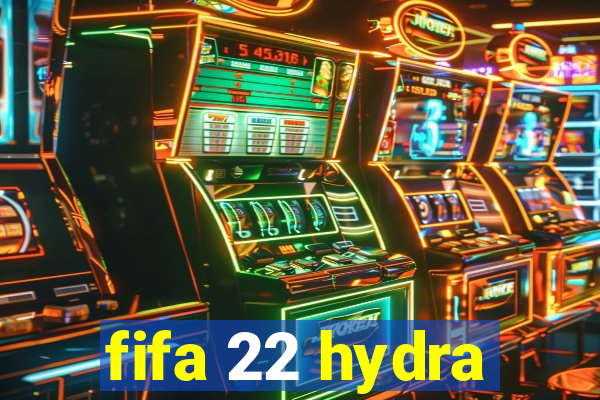 fifa 22 hydra