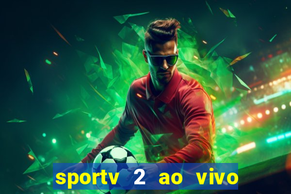 sportv 2 ao vivo futebol play hd