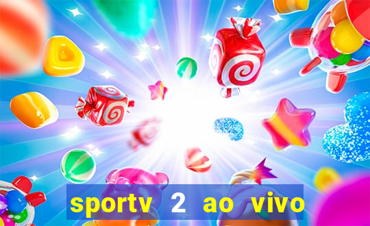 sportv 2 ao vivo futebol play hd