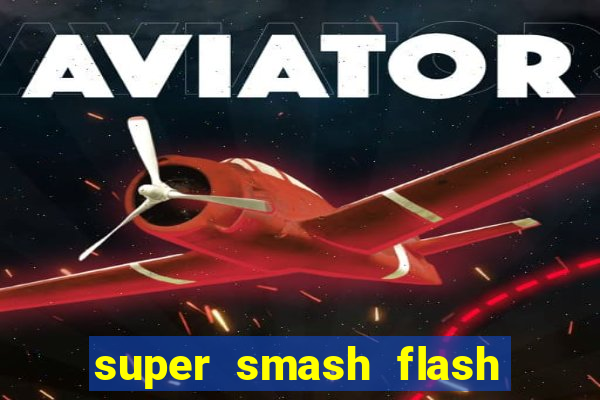 super smash flash 2 jogos 360