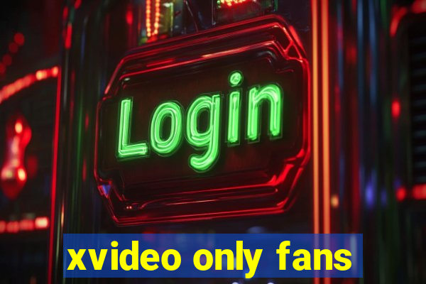 xvideo only fans