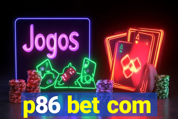 p86 bet com