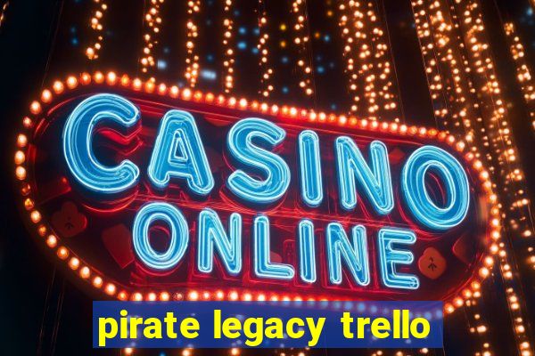 pirate legacy trello