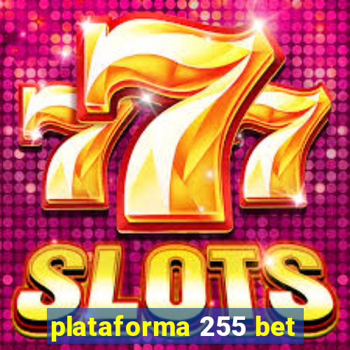 plataforma 255 bet