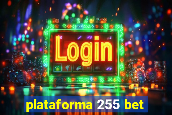 plataforma 255 bet