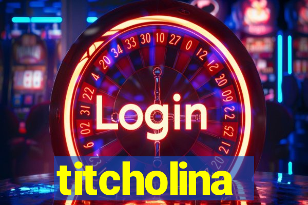 titcholina
