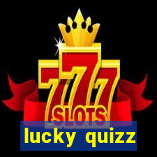 lucky quizz
