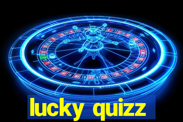lucky quizz