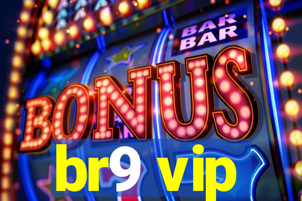 br9 vip