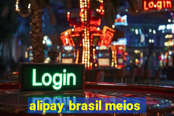 alipay brasil meios