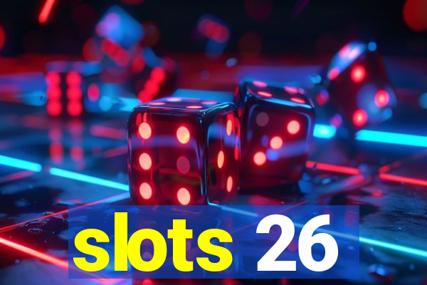 slots 26