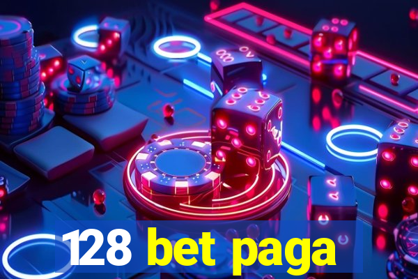 128 bet paga