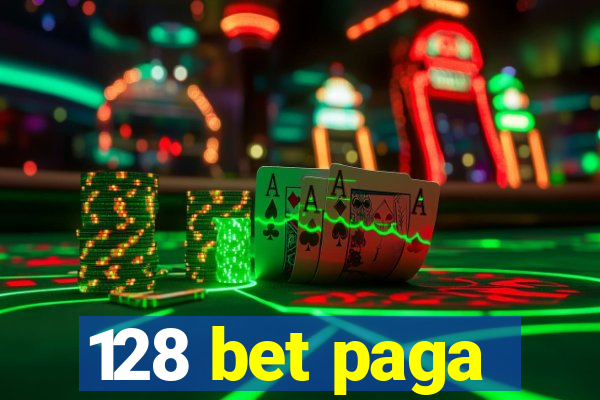 128 bet paga