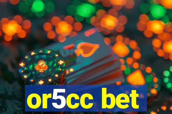 or5cc bet